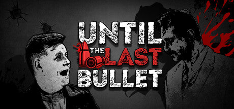 Until The Last Bullet PC Steam Key