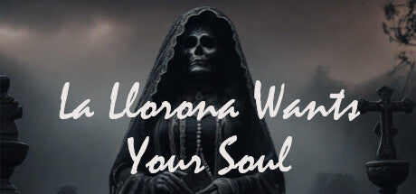 La Llorona Wants Your Soul PC Steam Key