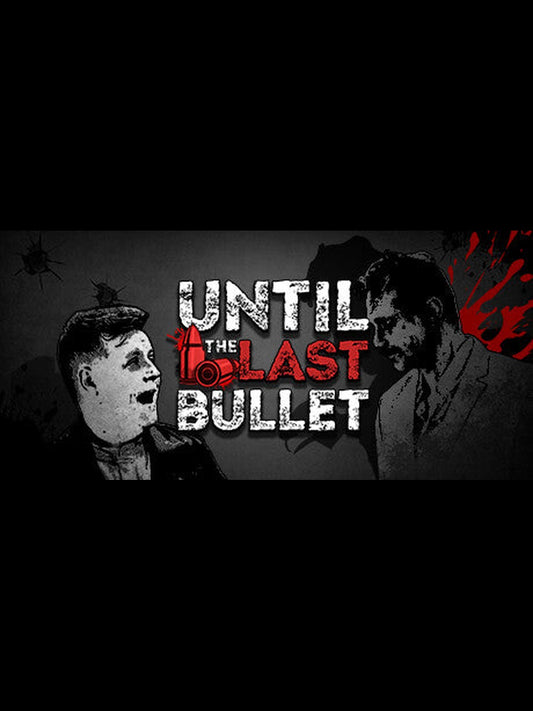 Until The Last Bullet PC Steam Key
