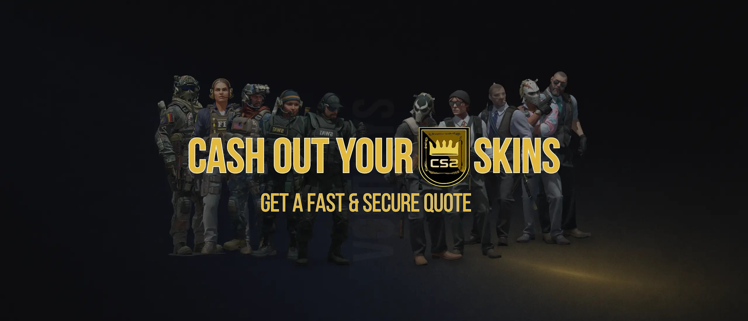 Group of people in military gear (CS Agents) with text 'Cash Out Your Skins' and logo on a dark background