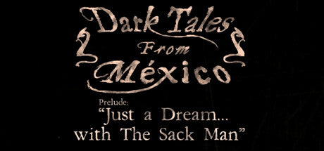 Buy Dark Tales from México: Prelude. Just a Dream... with The Sack Man Steam Key Default Title Steam key – fast digital delivery | Volt Keys