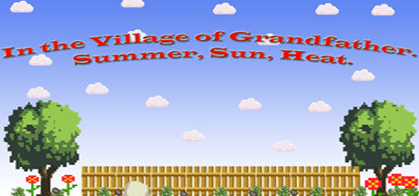 Buy In the Village of Grandfather: Summer,Sun,Heat. Steam Key Default Title Steam key – fast digital delivery | Volt Keys